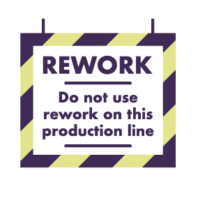 Illustration showing a warning sign which reads 'Do not use rework on this production line.'